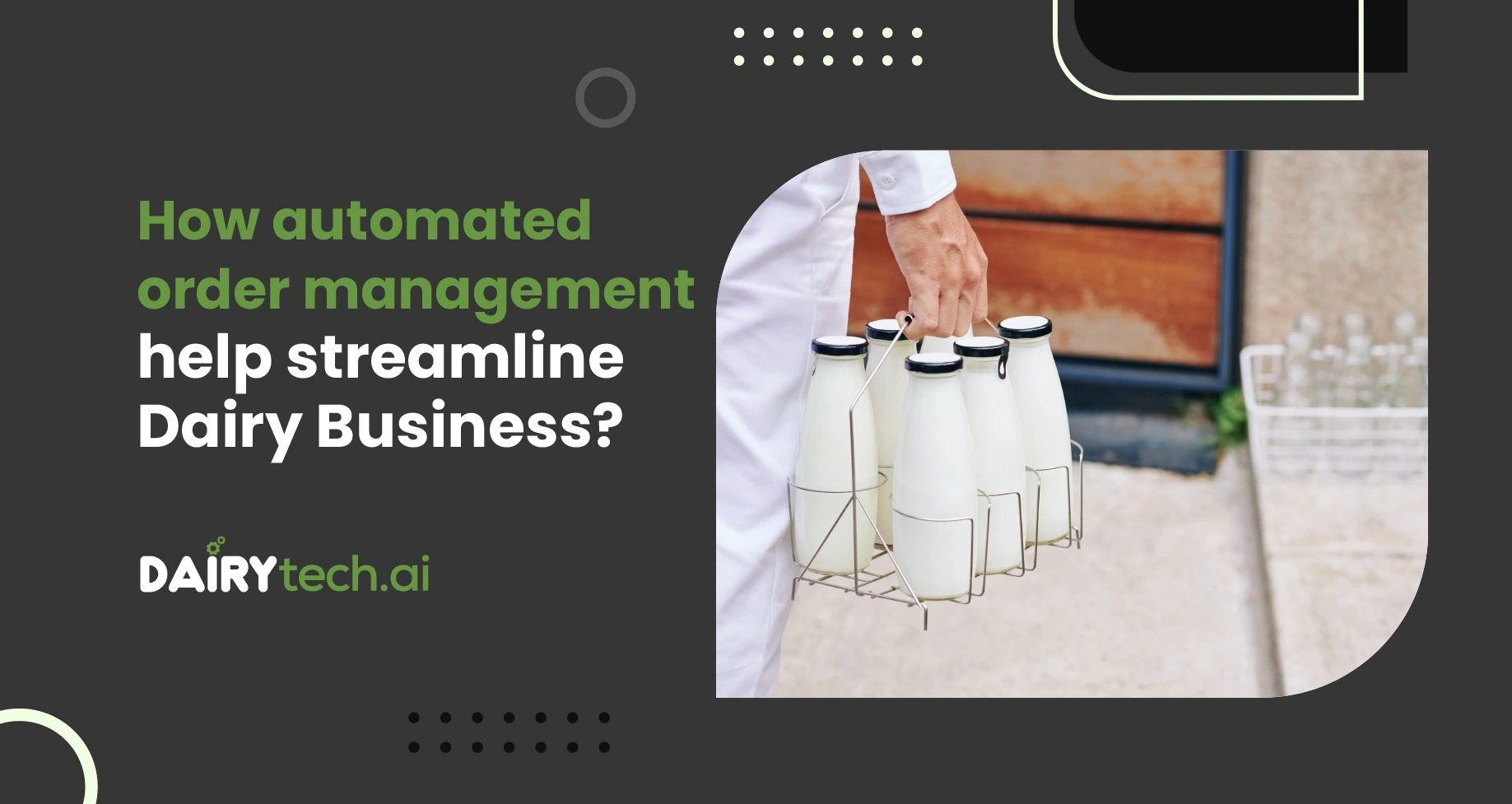 ravi garg, dairytechai, automated order, streamline, dairy delivery, milk. management