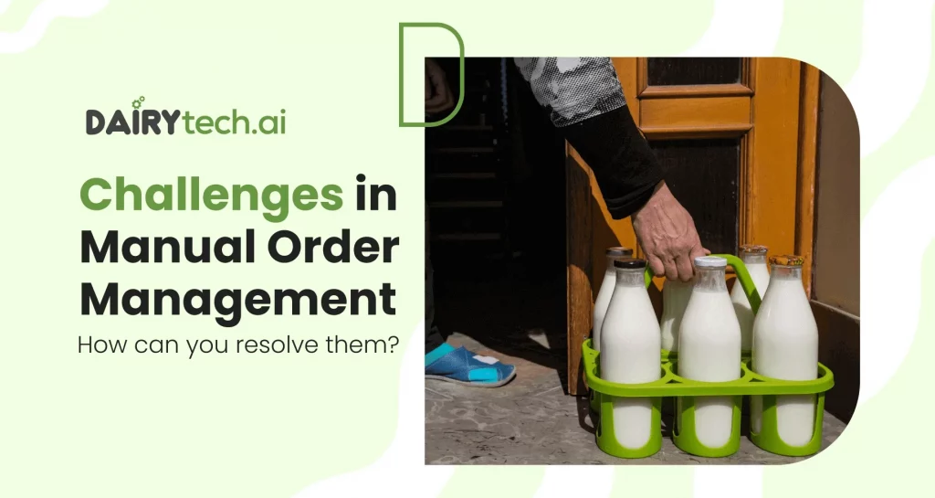 ravi garg, dairytechai, manual, order, management, challenges